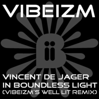 In Boundless Light (Vibeizm's Well Lit Remix)