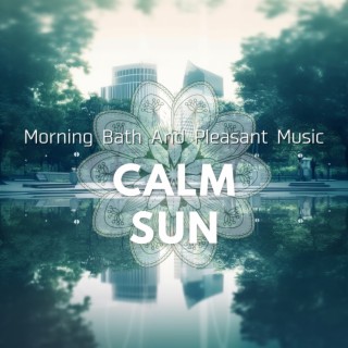 Morning Bath And Pleasant Music