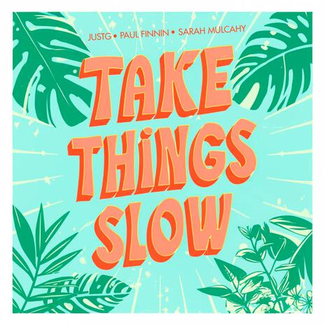 Take Things Slow ft. Paul Finnin & Sarah Mulcahy | Boomplay Music