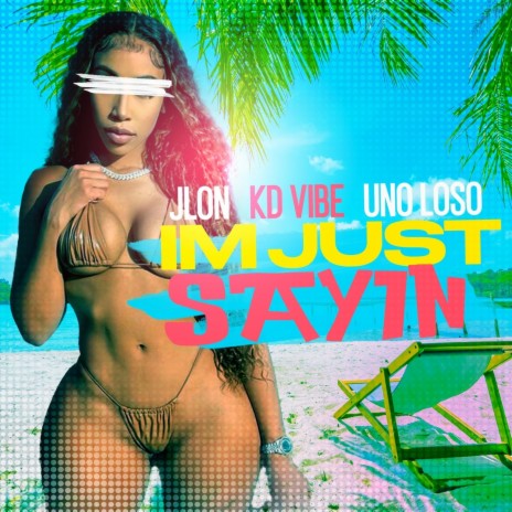 I'm Just Sayin ft. KD Vibe & Uno Loso | Boomplay Music