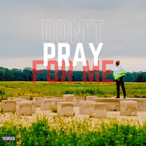 Don't Pray For Me | Boomplay Music