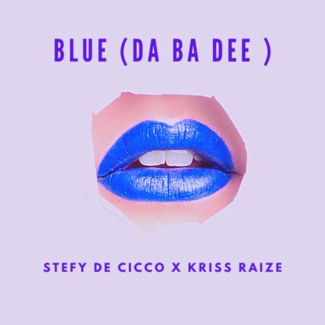 Blue (Da Ba Dee) ft. Kriss Raize | Boomplay Music