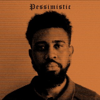 Pessimistic lyrics | Boomplay Music