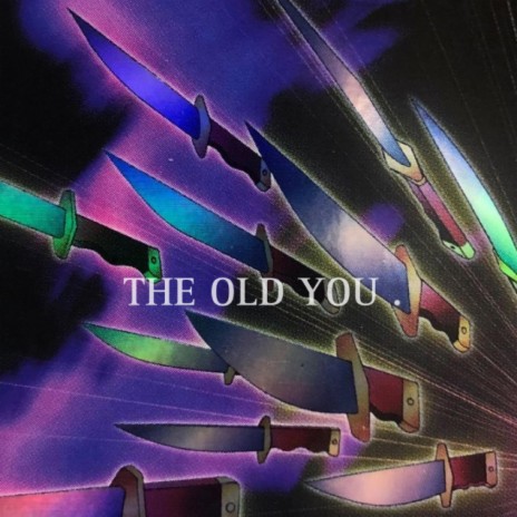 THE OLD YOU . | Boomplay Music
