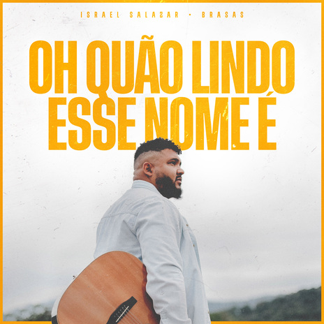 Oh Quão Lindo Esse Nome É (Ao Vivo na Igreja) ft. BRASAS | Boomplay Music