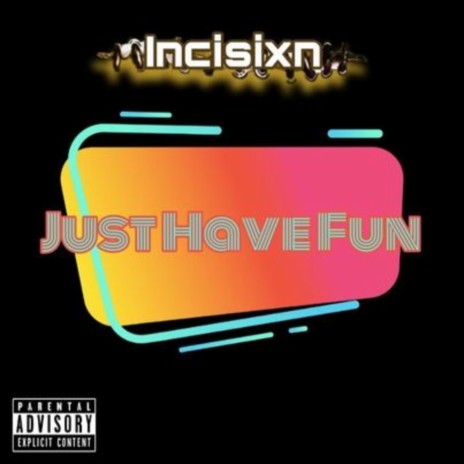 Just Have Fun | Boomplay Music