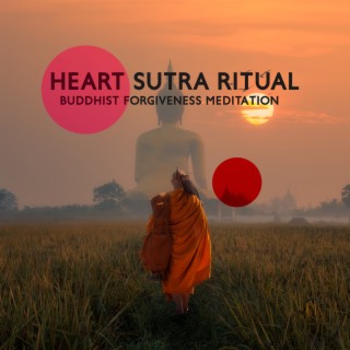 Heart Sutra Ritual: Buddhist Forgivness Meditation, Powerful Monks Prayer, Chanting Healing Mantra, Sacred Zen Music