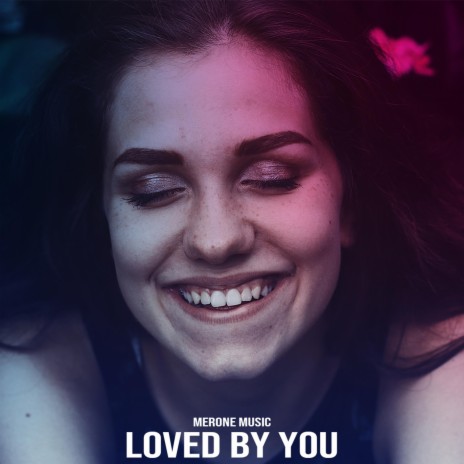 Loved By You | Boomplay Music