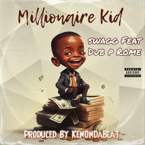 Millionaire Kid ft. Dub P & Rome Around | Boomplay Music