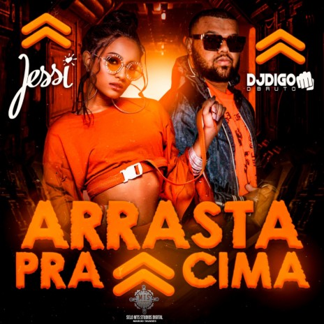 Arrasta pra Cima ft. DJ Digo o Bruto | Boomplay Music