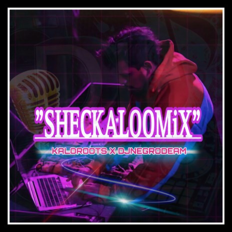 Sheckaloomix (Remix) ft. DjNegroDeam | Boomplay Music