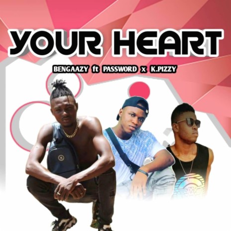 Your Heart ft. Password & K Pizzy | Boomplay Music