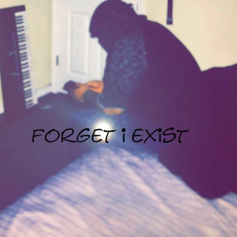 Forget I Exist