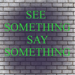 See Something Say Something