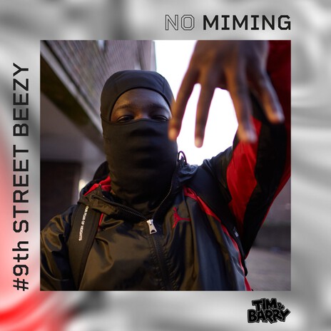 9th Street Beezy - No Miming ft. Tim & Barry | Boomplay Music