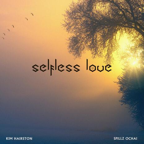 Selfless Love ft. Kim Hairston | Boomplay Music