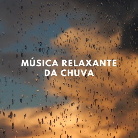 Música Relaxante da Chuva, Pt. 15 | Boomplay Music