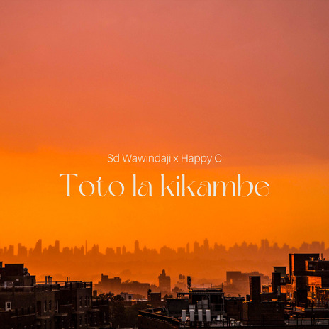 Toto La Kikambe ft. Happy C | Boomplay Music