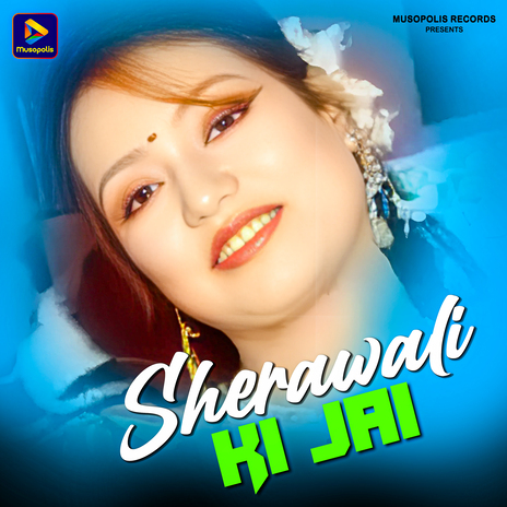 Sherawali Ki Jai ft. Jyoti Sahu | Boomplay Music