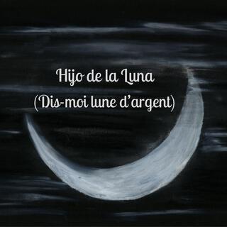 Hijo de la Luna (Dis-moi lune d'argent)