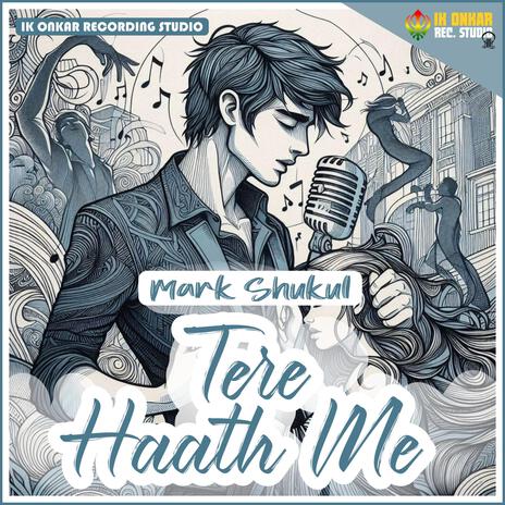 Tere Haath Me ft. Mark Shukul | Boomplay Music