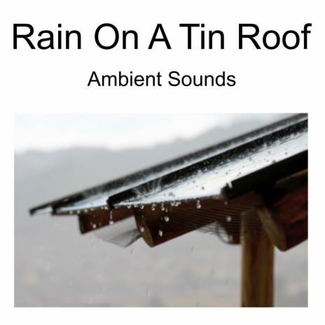 Rain On A Tin Roof Ambient Sounds | Boomplay Music