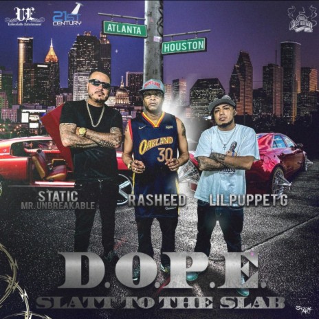 D.O.P.E. Slatt to the slab ft. Rasheed & Static Mr unbreakable | Boomplay Music