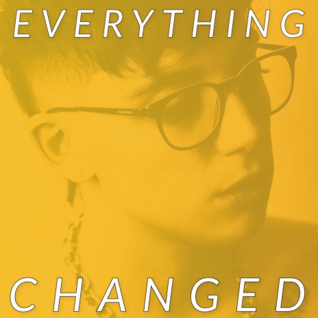 EVERYTHING CHANGED ft. Rillakill | Boomplay Music