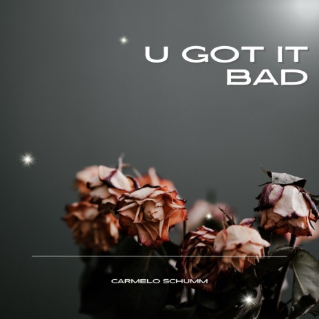U Got It Bad | Boomplay Music