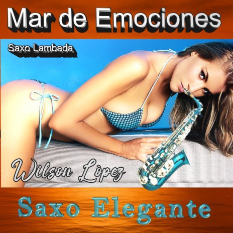 Mar de Emociones/Wilson Lòpez/Saxo Lambada | Boomplay Music