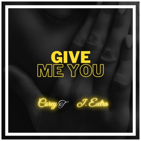 Give Me You ft. J. Extra | Boomplay Music