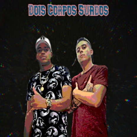 Dois Corpos Suados ft. Mc Red | Boomplay Music