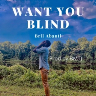 Want You Blind