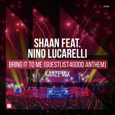 Bring It To Me (Guestlist4Good Anthem) (KAAZE Mix) ft. KAAZE & Nino Lucarelli | Boomplay Music