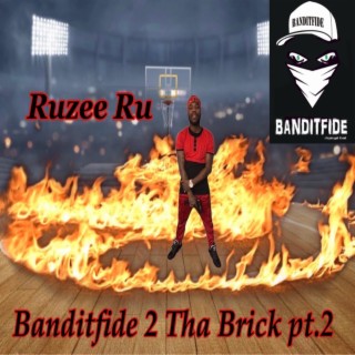 Banditfide 2 Tha Brick, Pt. 2