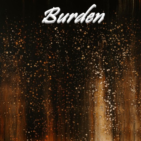 Burden | Boomplay Music