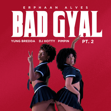 Bad Gyal, Pt. 2 ft. Yung Bredda, Pimpin & DJ Hotty | Boomplay Music