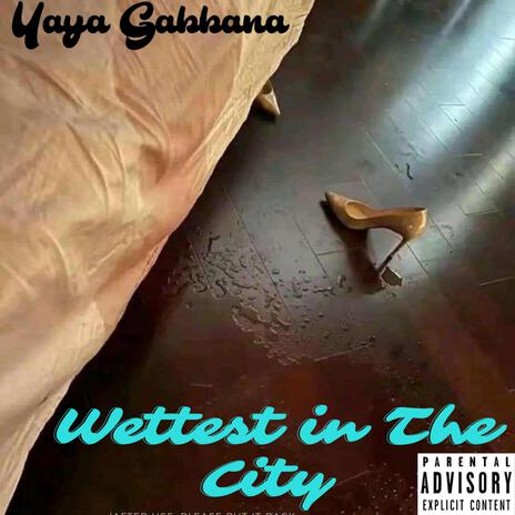 Wettest in the City | Boomplay Music