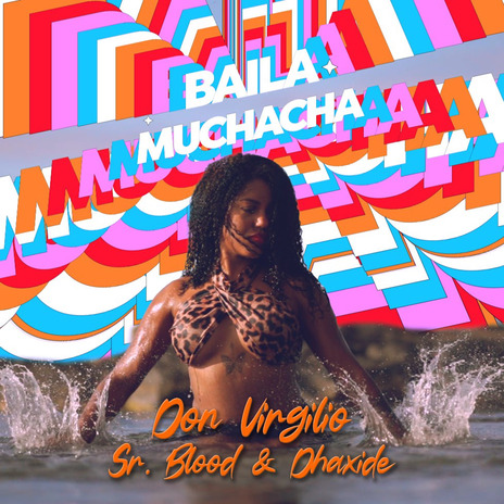 Baila Muchacha ft. Sr. Blood & Dhax | Boomplay Music