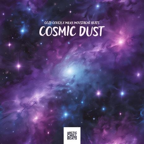 Cosmic Dust ft. Milky Moustache Beats | Boomplay Music