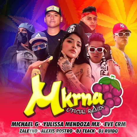 Mkrna (Remix) ft. Alexis Rostro, Zaleyko, Dj Ruido, Yulissa Mendoza MX & Eve Crm | Boomplay Music