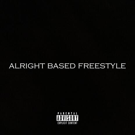 ALRIGHT BASED FREESTYLE | Boomplay Music