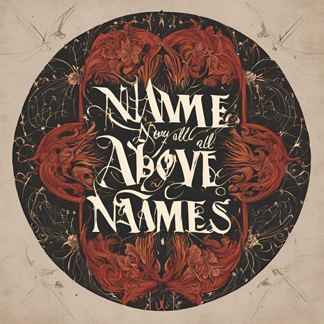 Name Above All Names | Boomplay Music