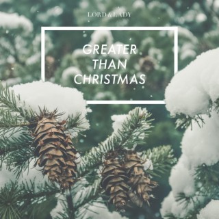 Greater Than Christmas lyrics | Boomplay Music