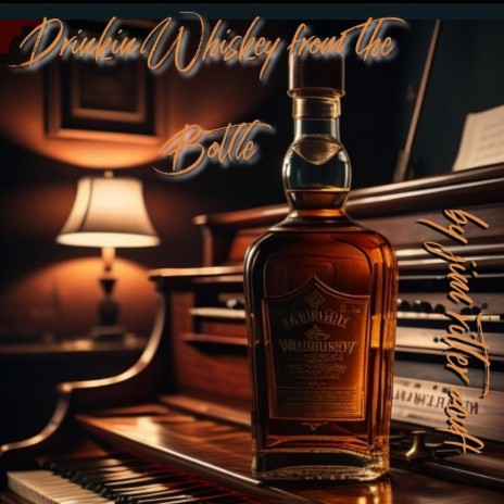 Drinking Whiskey from the Bottle | Boomplay Music