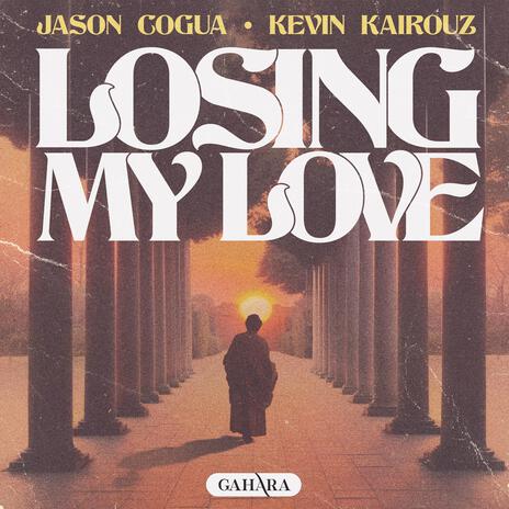 Losing My Love ft. Kevin Kairouz | Boomplay Music