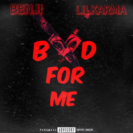 Bad For Me ft. Lil Karma | Boomplay Music