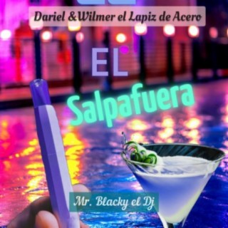 El Salpafuera (feat. Dariel & Wilmer el Lapiz de Acero)