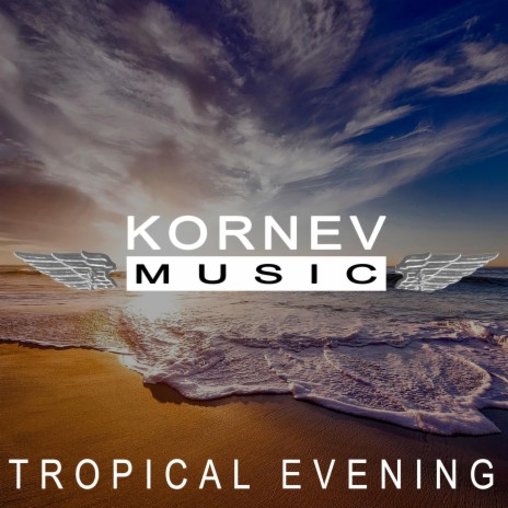 Tropical Evening | Boomplay Music
