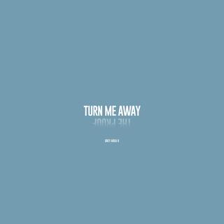 Turn Me Away